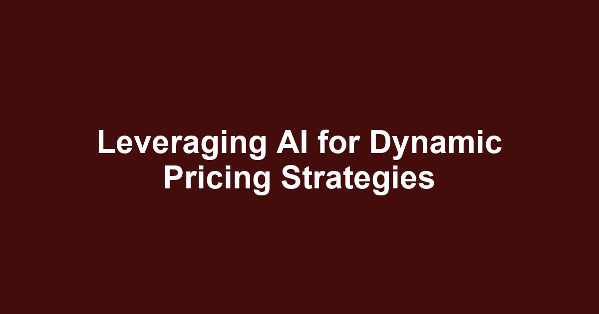 Leveraging AI for Dynamic Pricing Strategies - Ecomm11