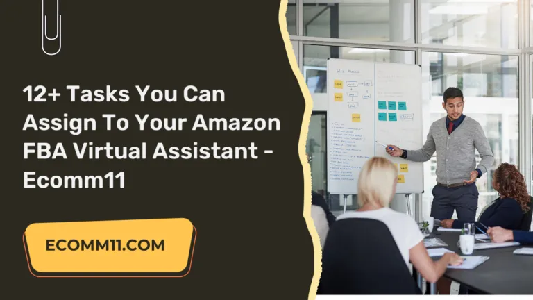 12+ Tasks You Can Assign To Your Amazon FBA Virtual Assistant – Ecomm11