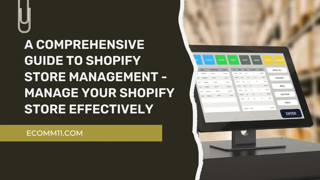A COMPREHENSIVE GUIDE TO SHOPIFY STORE MANAGEMENT – MANAGE YOUR SHOPIFY  STORE EFFECTIVELY