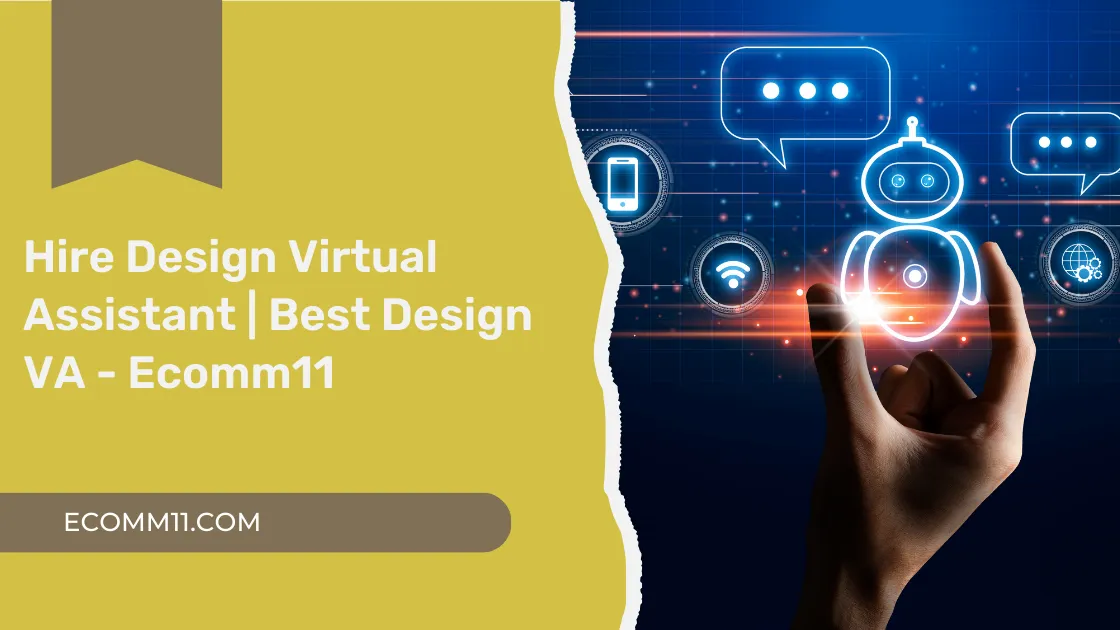 Hire Design Virtual Assistant | Best Design VA – Ecomm11