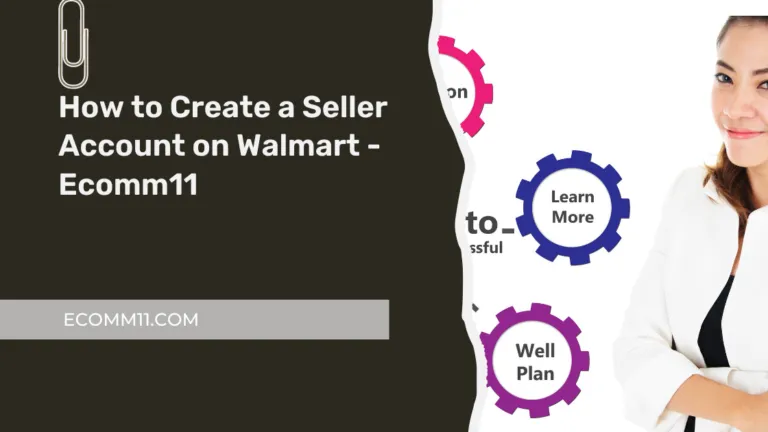 How to Create a Seller Account on Walmart – Ecomm11