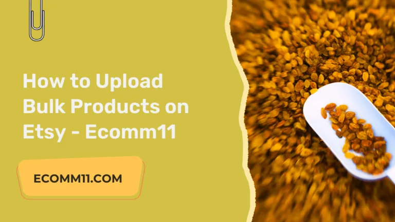 How to Upload Bulk Products on Etsy – Ecomm11