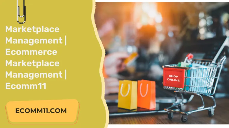 Marketplace Management | Ecommerce Marketplace Management | Ecomm11