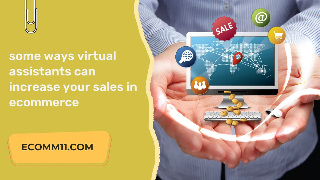 some ways virtual assistants can increase your sales in ecommerce