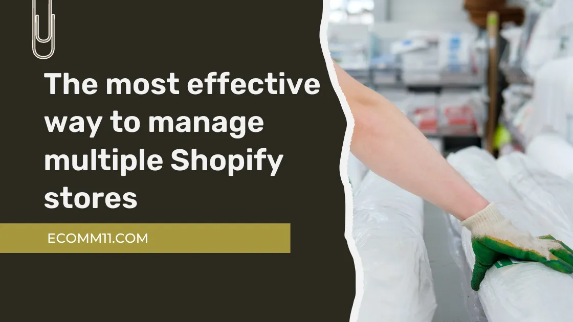 The most effective way to manage multiple Shopify stores