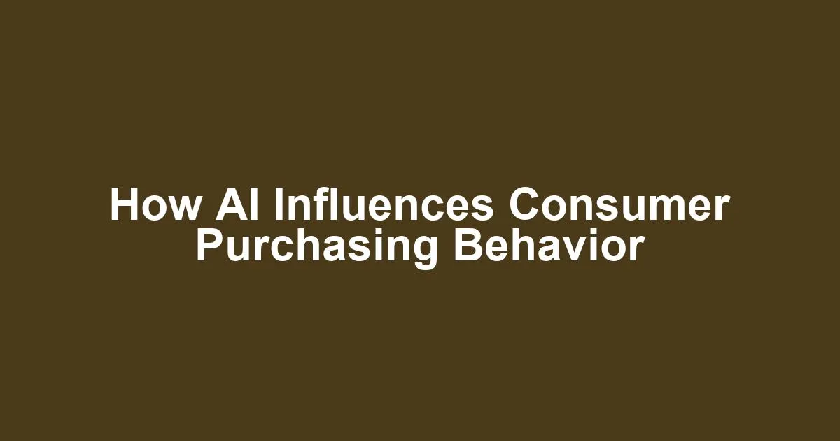 How AI Influences Consumer Purchasing Behavior