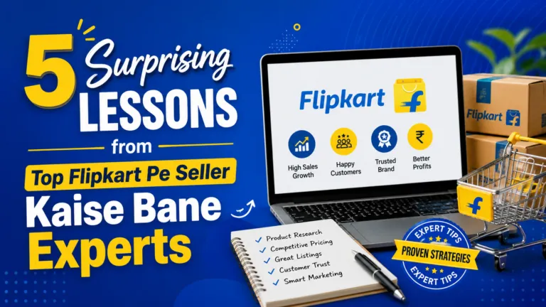 5 Surprising Lessons from Top Flipkart Pe Seller Kaise Bane Experts